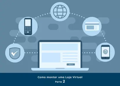 Como montar uma Loja Virtual - Parte 2