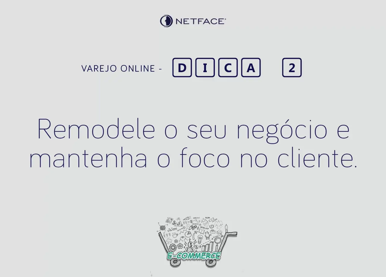 Remodele o seu negócio e mantenha o foco no cliente.