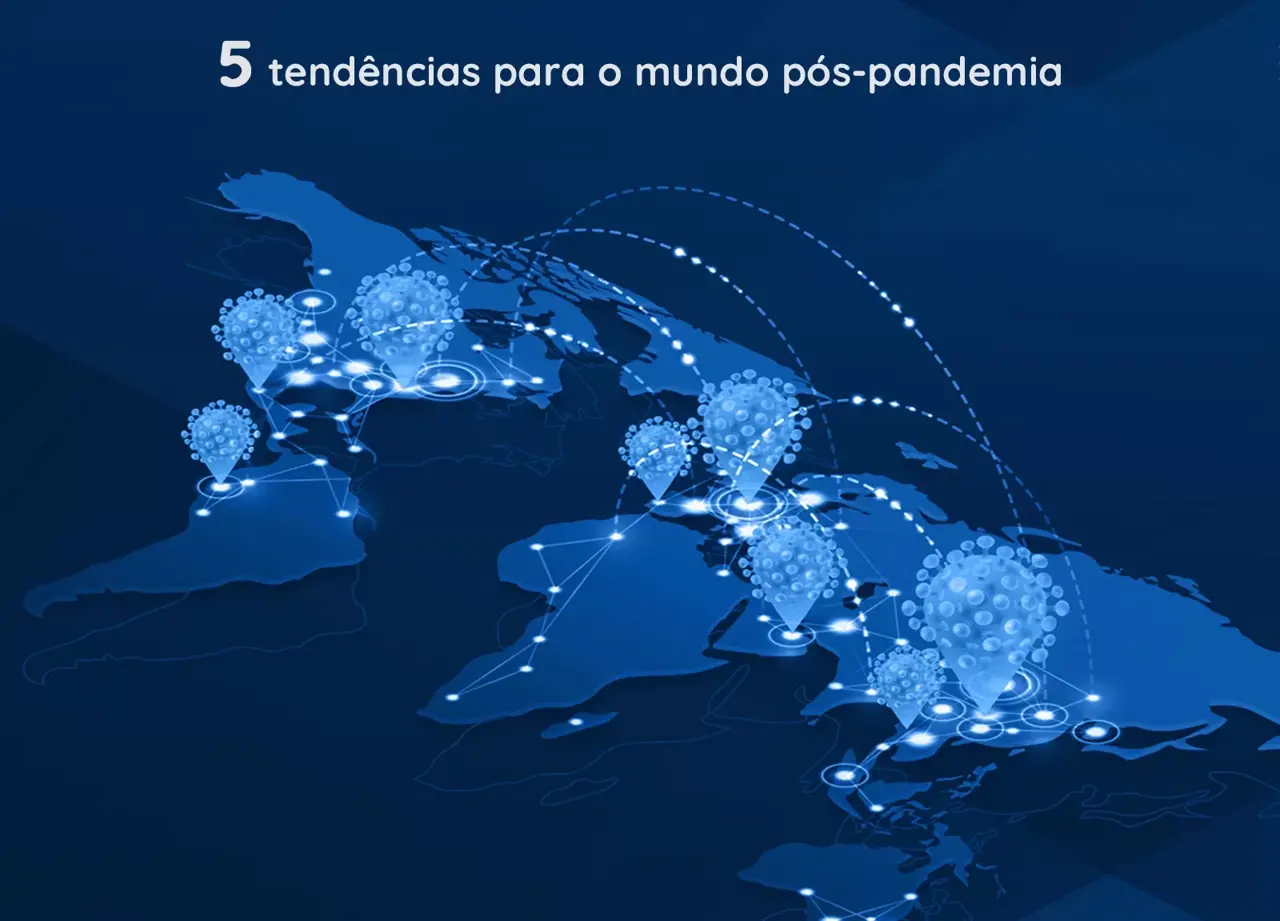 5 tendências para o mundo pós-pandemia